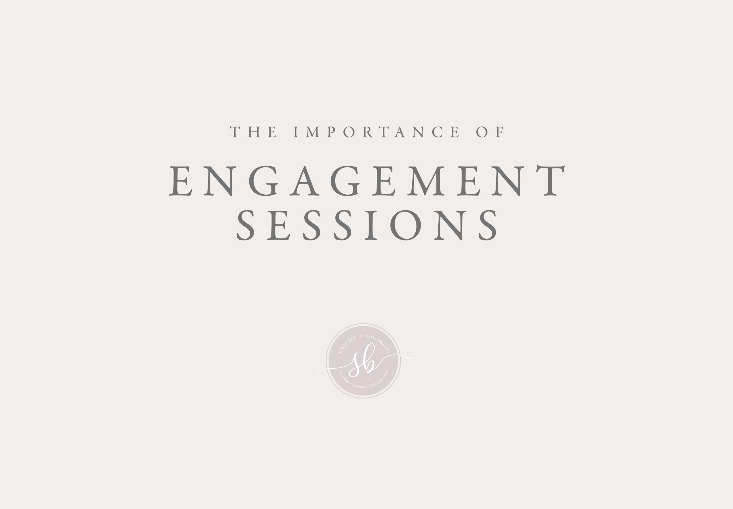 The Importance of Engagement Sessions - Sarah Botta Photography